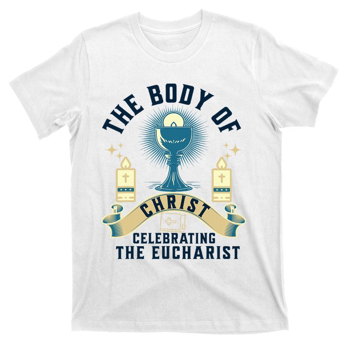 The Body Of Christ Celebrating The Eucharist T-Shirt