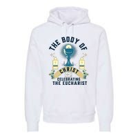 The Body Of Christ Celebrating The Eucharist Premium Hoodie