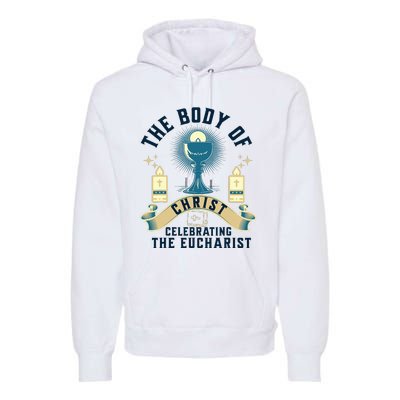 The Body Of Christ Celebrating The Eucharist Premium Hoodie