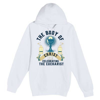 The Body Of Christ Celebrating The Eucharist Premium Pullover Hoodie