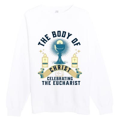 The Body Of Christ Celebrating The Eucharist Premium Crewneck Sweatshirt