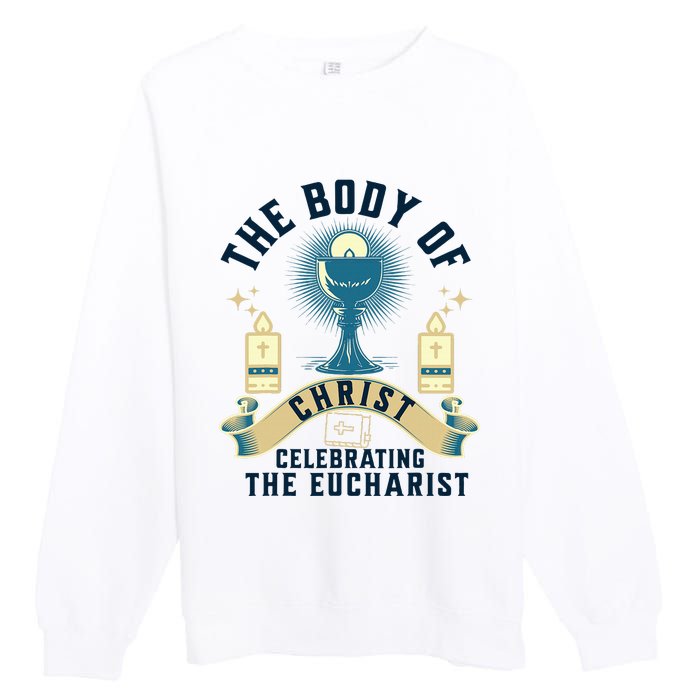 The Body Of Christ Celebrating The Eucharist Premium Crewneck Sweatshirt