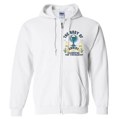 The Body Of Christ Celebrating The Eucharist Full Zip Hoodie