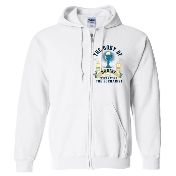 The Body Of Christ Celebrating The Eucharist Full Zip Hoodie