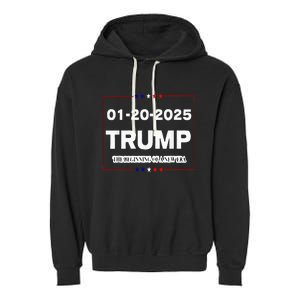 Trump Beginning Of New Era January 20 2025 Inauguration Day Garment-Dyed Fleece Hoodie