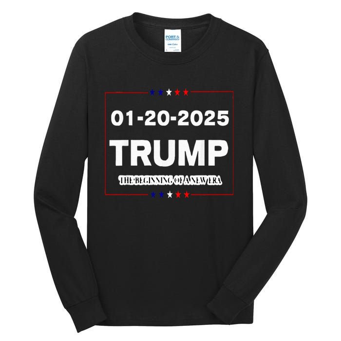 Trump Beginning Of New Era January 20 2025 Inauguration Day Tall Long Sleeve T-Shirt