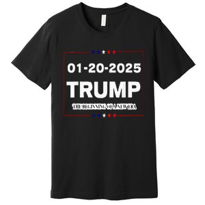 Trump Beginning Of New Era January 20 2025 Inauguration Day Premium T-Shirt