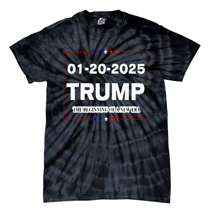 Trump Beginning Of New Era January 20 2025 Inauguration Day Tie-Dye T-Shirt