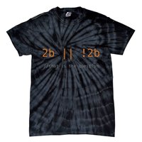 To Be Or Not Code Funny Programming Coding It Gift Black Tie-Dye T-Shirt