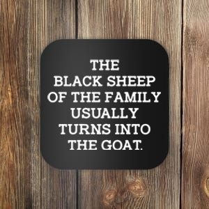 The Blacksheep Of The Family Usually Turns Into Goat Coaster