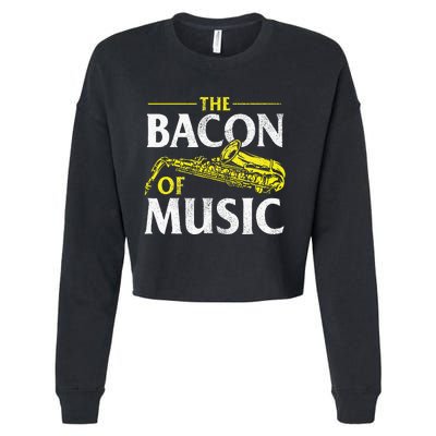 The Bacon Of Music Saxophone Player Saxophonist Jazz Cropped Pullover Crew