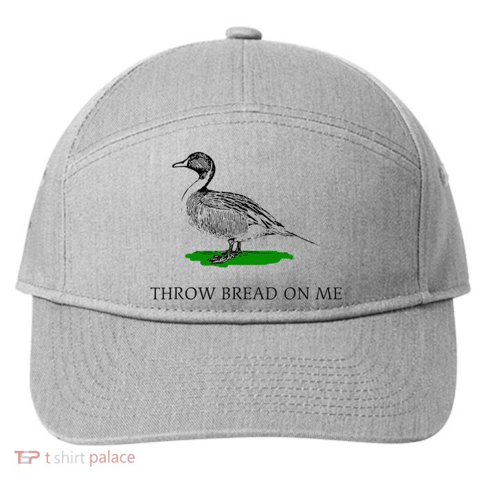 Throw Bread On Me Funny Duck Apparel 7-Panel Snapback Hat