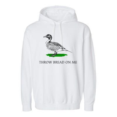 Throw Bread On Me Funny Duck Apparel Garment-Dyed Fleece Hoodie