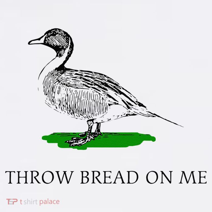 Throw Bread On Me Funny Duck Apparel Performance Shirt