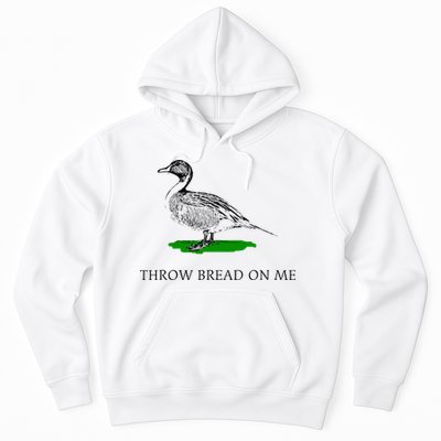 Throw Bread On Me Funny Duck Apparel Hoodie