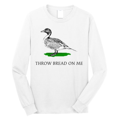 Throw Bread On Me Funny Duck Apparel Long Sleeve Shirt
