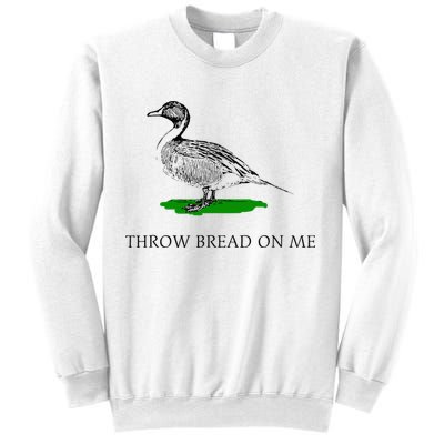 Throw Bread On Me Funny Duck Apparel Sweatshirt