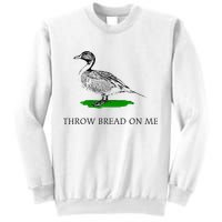 Throw Bread On Me Funny Duck Apparel Sweatshirt