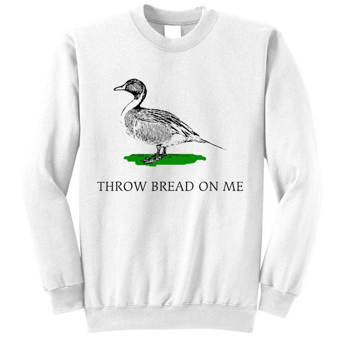 Throw Bread On Me Funny Duck Apparel Sweatshirt