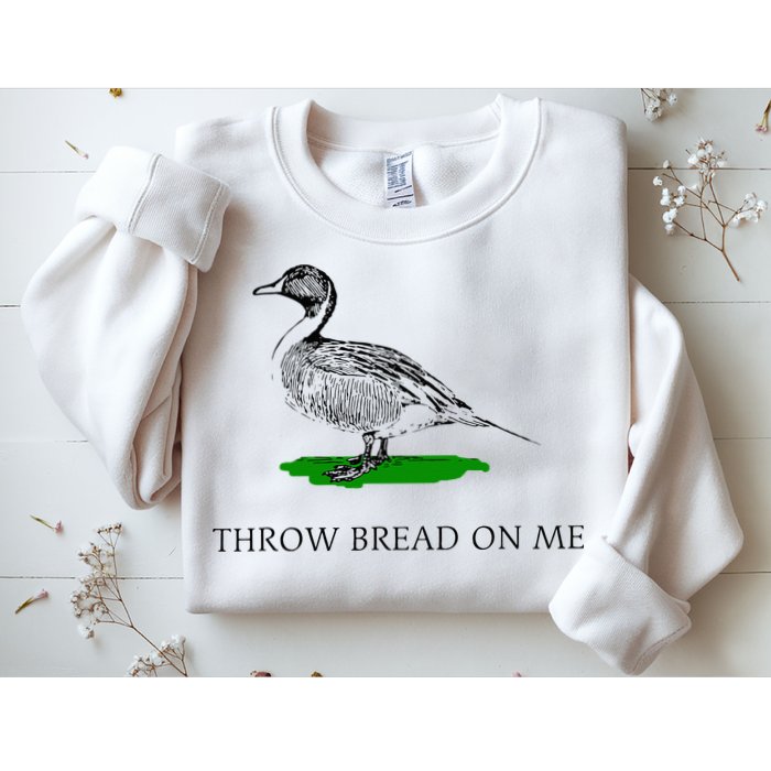 Throw Bread On Me Funny Duck Apparel Sweatshirt