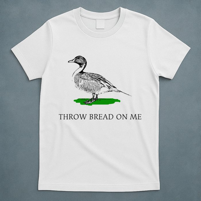 Throw Bread On Me Funny Duck Apparel T-Shirt