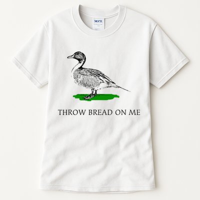 Throw Bread On Me Funny Duck Apparel Tall T-Shirt