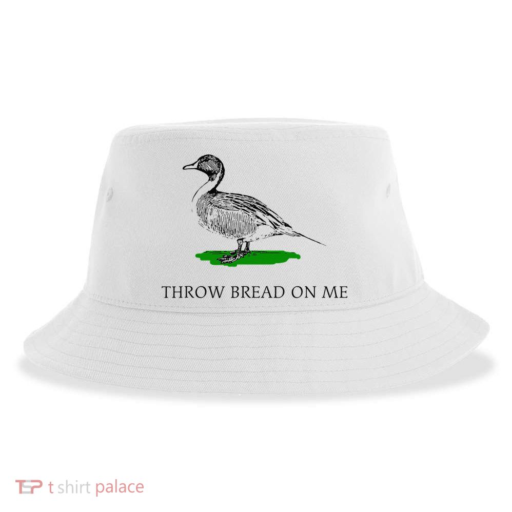 Throw Bread On Me Funny Duck Apparel Sustainable Bucket Hat