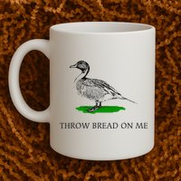 Throw Bread On Me Funny Duck Apparel Mug