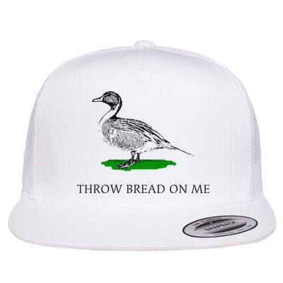 Throw Bread On Me Funny Duck Apparel Flatbill Hat