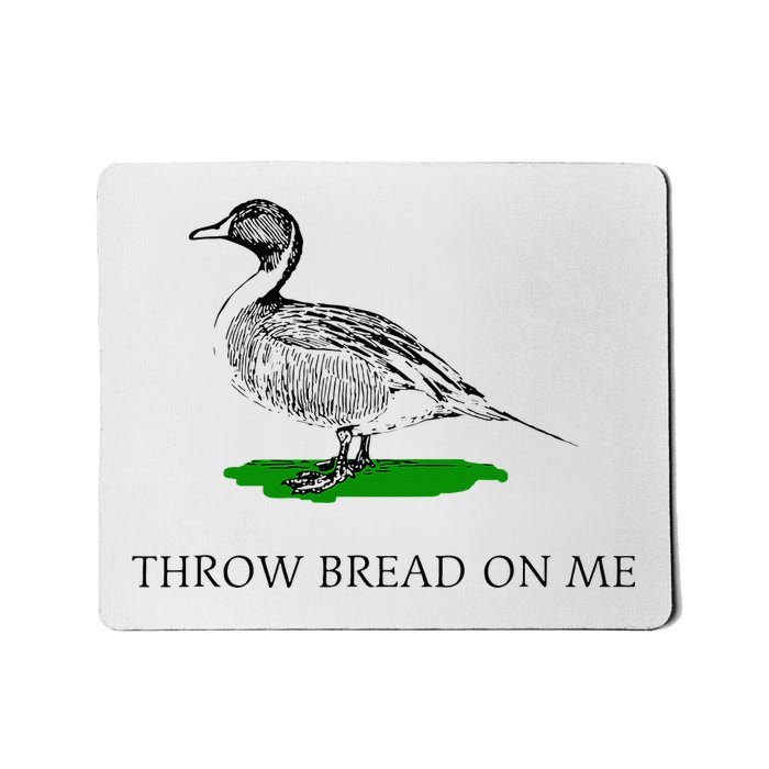 Throw Bread On Me Funny Duck Apparel Mousepad
