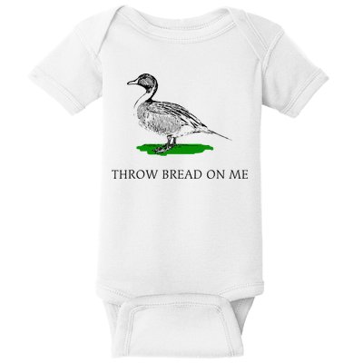 Throw Bread On Me Funny Duck Apparel Baby Bodysuit
