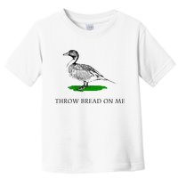 Throw Bread On Me Funny Duck Apparel Toddler T-Shirt
