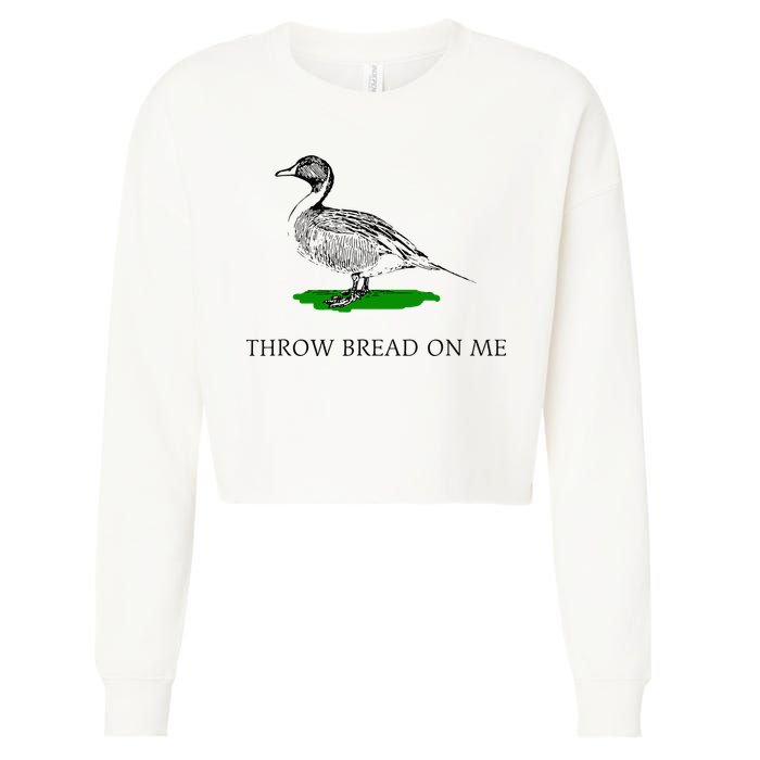 Throw Bread On Me Funny Duck Apparel Cropped Pullover Crew
