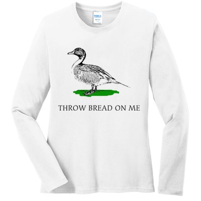 Throw Bread On Me Funny Duck Apparel Ladies Long Sleeve Shirt