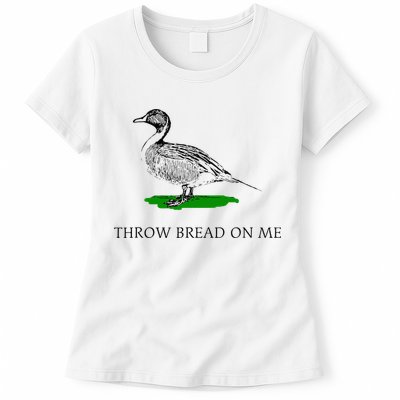 Throw Bread On Me Funny Duck Apparel Womens T-Shirt