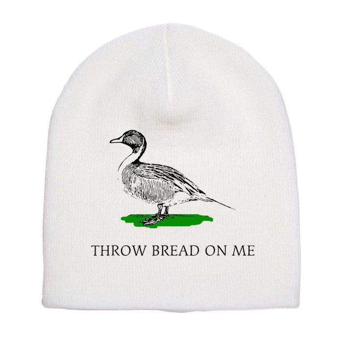 Throw Bread On Me Funny Duck Apparel Short Acrylic Beanie