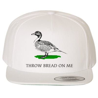 Throw Bread On Me Funny Duck Apparel Wool Snapback Cap