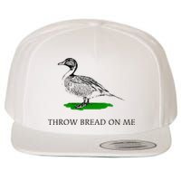 Throw Bread On Me Funny Duck Apparel Wool Snapback Cap