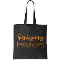 Thanksgiving Bringing Out The Best In Family Dysfunction Since 1627 Tote Bag