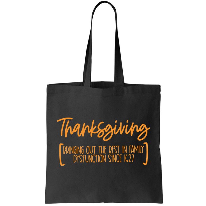 Thanksgiving Bringing Out The Best In Family Dysfunction Since 1627 Tote Bag