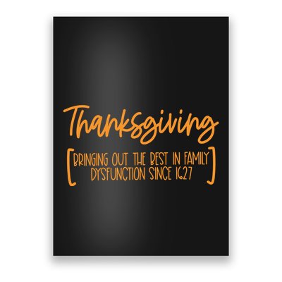 Thanksgiving Bringing Out The Best In Family Dysfunction Since 1627 Poster