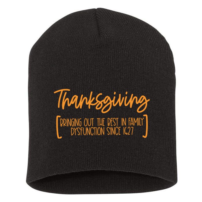 Thanksgiving Bringing Out The Best In Family Dysfunction Since 1627 Short Acrylic Beanie