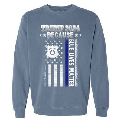 Trump Because Police Lives Matter Thin Blue Line Garment-Dyed Sweatshirt