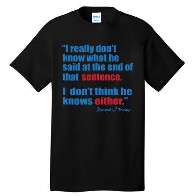 Trump Biden Presidential Debate 2024 Funny Quote Tall T-Shirt