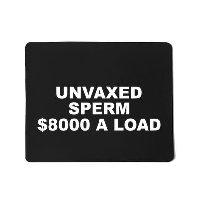 The Best Political Unvaxed Sperm $8000 A Load Mousepad