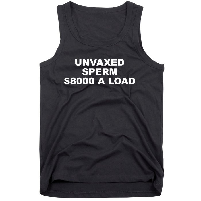 The Best Political Unvaxed Sperm $8000 A Load Tank Top