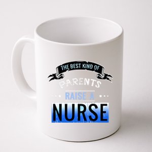 The Best Parents Raise A Nurse Cool Gift Coffee Mug