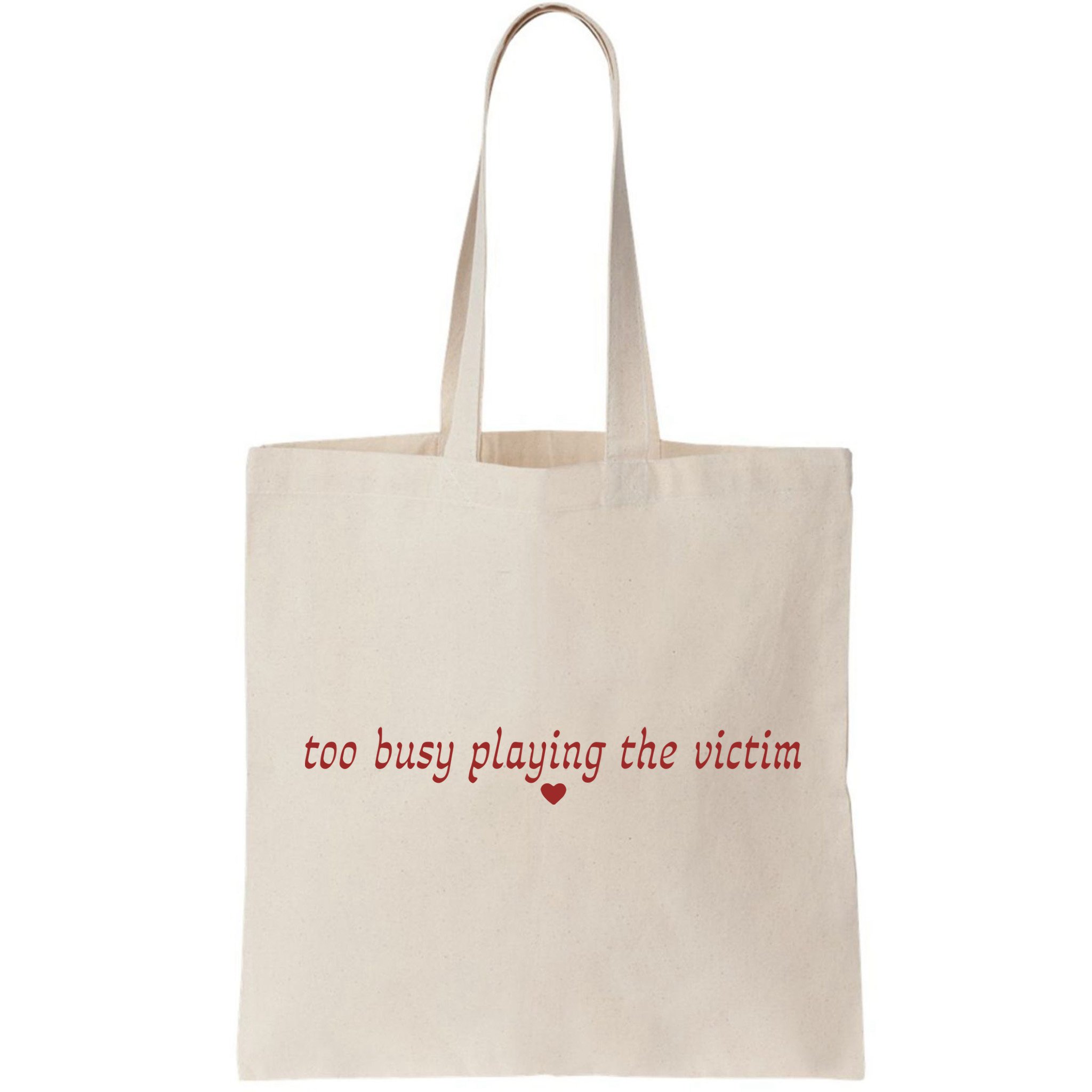 Too Busy Playing The Victim Bag