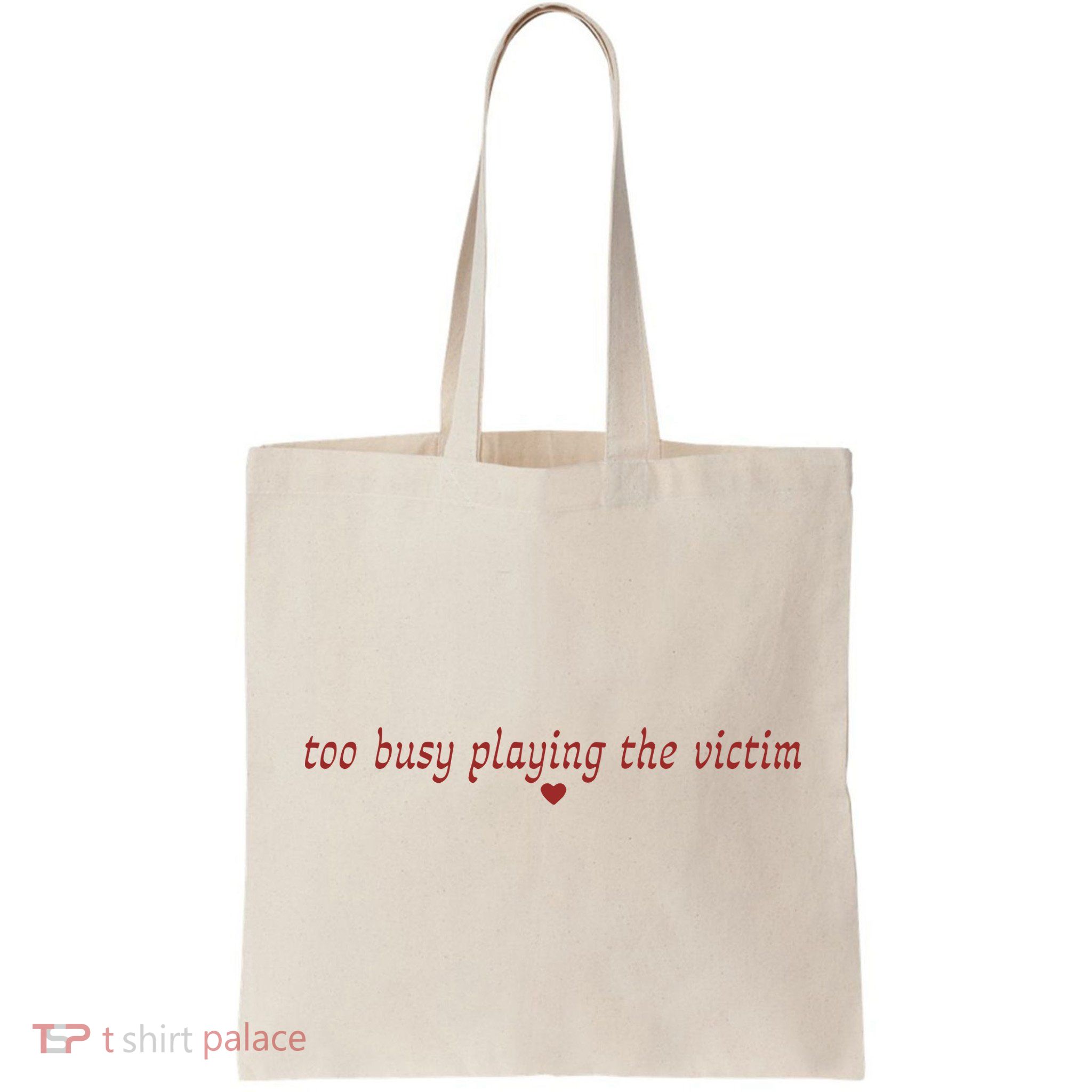 Too Busy Playing The Victim Bag