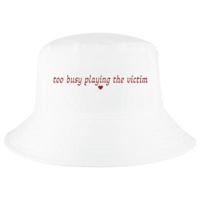 Too Busy Playing The Victim Cool Comfort Performance Bucket Hat